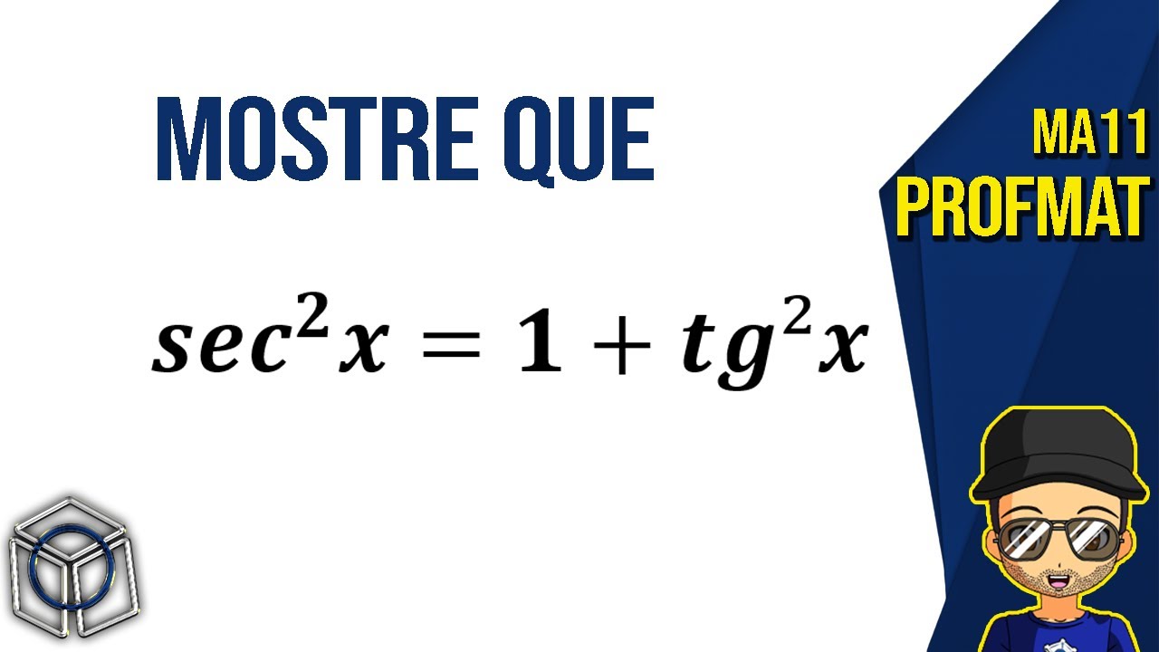 Identidade Trigonométrica Mostre que sec²x=1+tg²x [Profmat MA11]