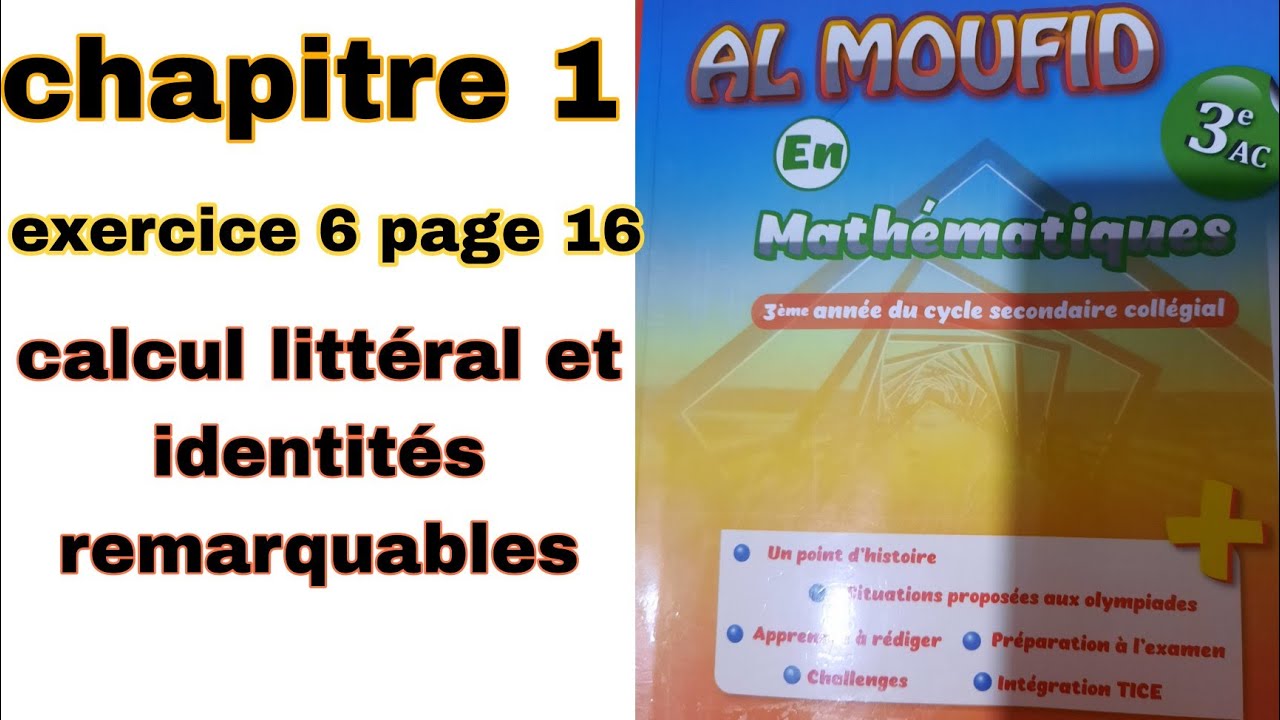 calcul littéral et identités remarquables ex 6 page 16 3ème année collège al moufid en mathémati....