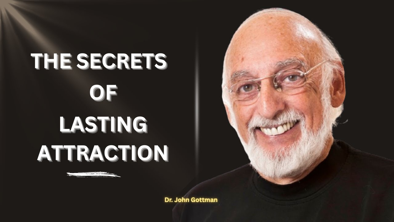 THE SECRETS OF LASTING ATTRACTION - Dr. John Gottman