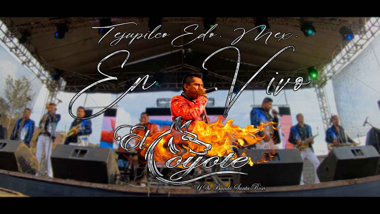 TEJUPILCO EDO. MEX. EN VIVO EL COYOTE Y SU BANDA SANTA ROSA