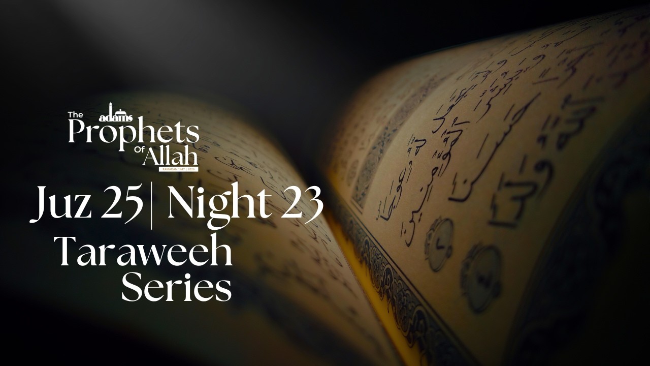 Taraweeh Night 23 | Juz 23 @ ADAMS Center-Sterling