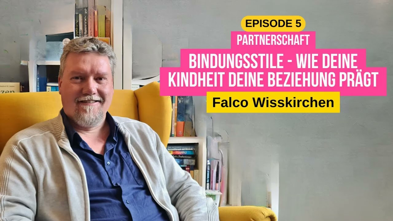 Folge 5 - Bindungsstile in Beziehungen – Wie deine Kindheit deine Partnerschaft prägt