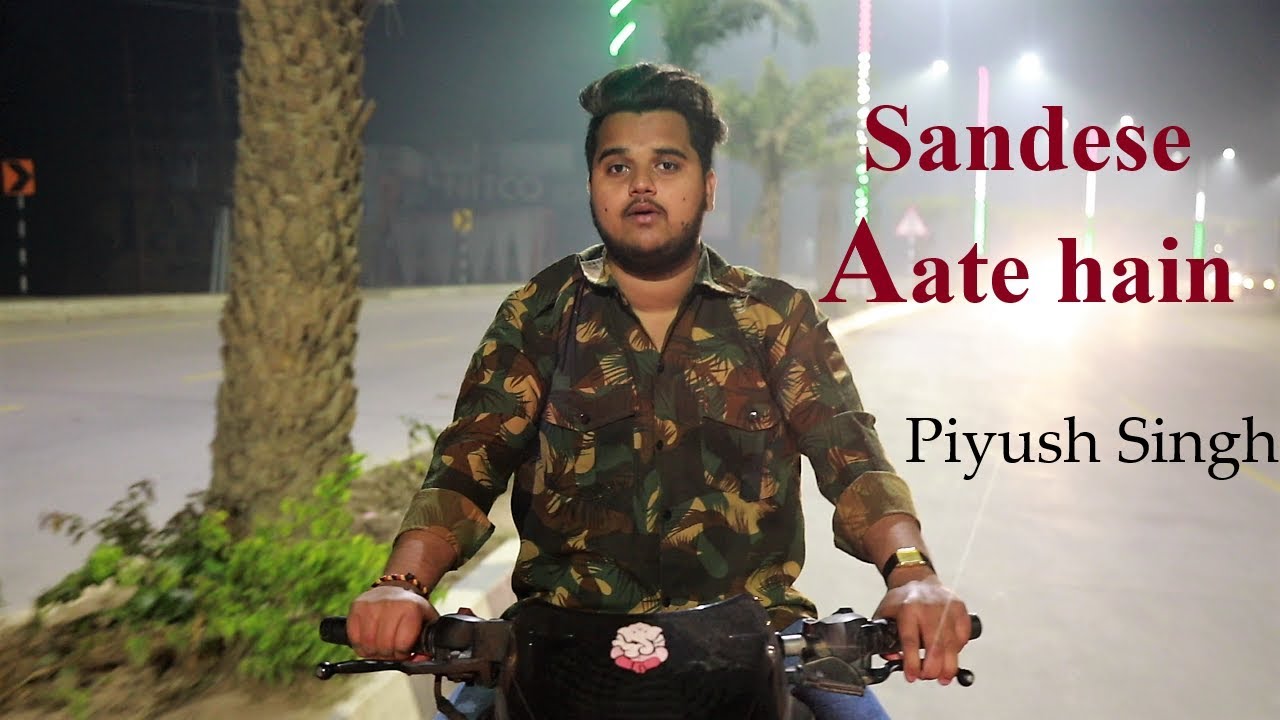 Sandese Aate hain | Piyush Singh | Tribute to Indian Army | REPUBLIC DAY SPECIAL | Sonu Nigam