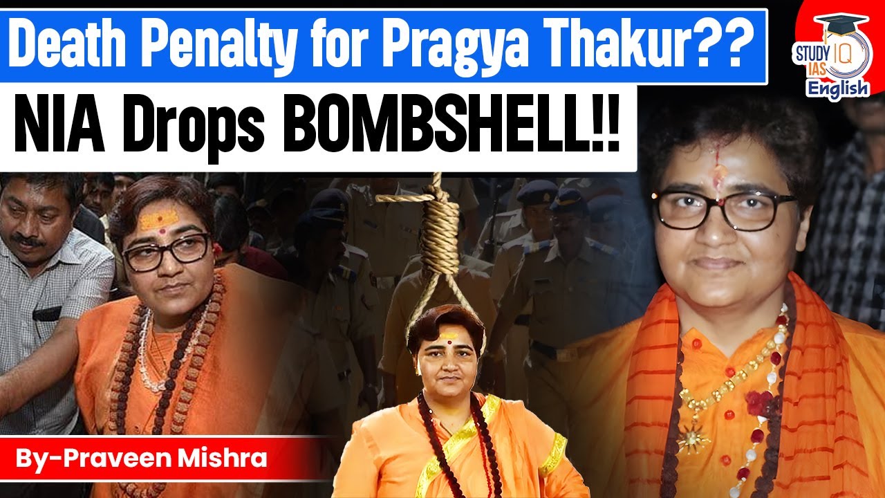 PRAGYA THAKUR to Face DEATH PENALTY? NIA’s SHOCKING DEMAND! | StudyIQ IAS English