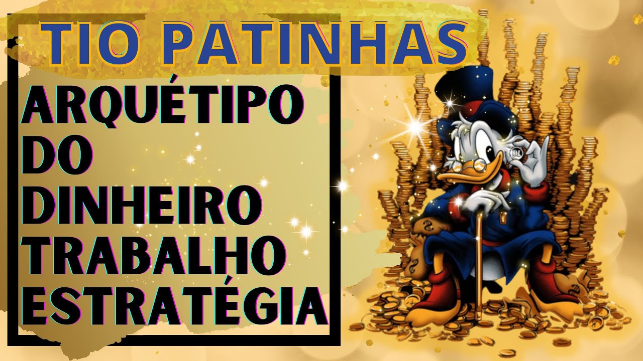 TIO PATINHAS! ARQUÉTIPO DO DINHEIRO, TRABALHO E PODER!