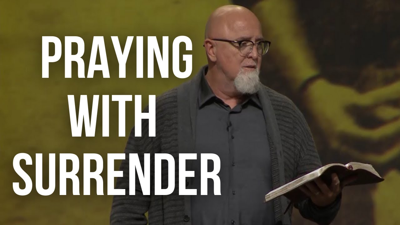 Moving from Petition to Surrender | Breakthrough Prayer Part Eight | Dr. James MacDonald