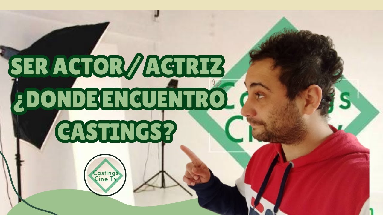 D&oacute;nde CONSEGUIR CASTINGS y AUDICIONES para ACTUAR 2024