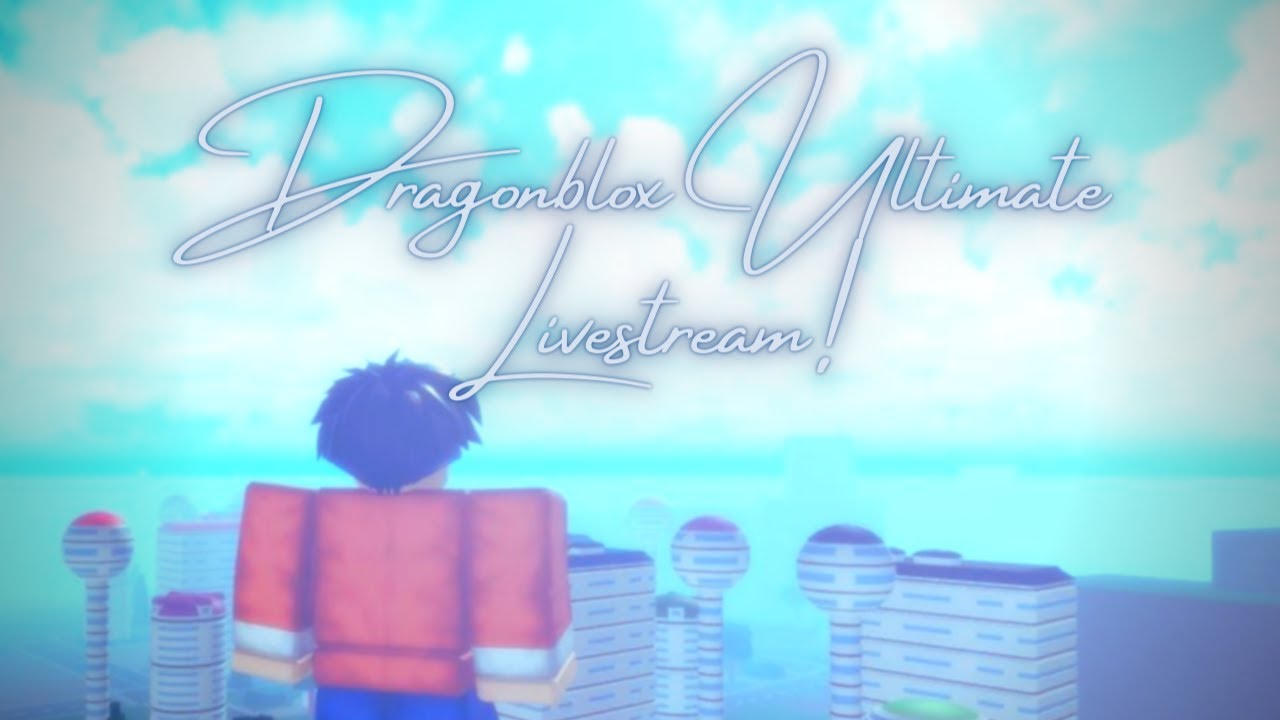 Livestream! Dragonblox Ultimate; Potentially 4.20Qd+ Fusions 🤡
