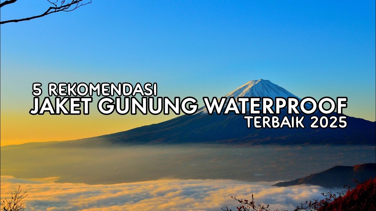 5 Rekomendasi Jaket Gunung Waterproof Pria Terbaik Tahun 2025