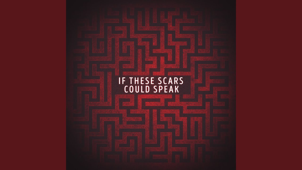 If These Scars Could Speak