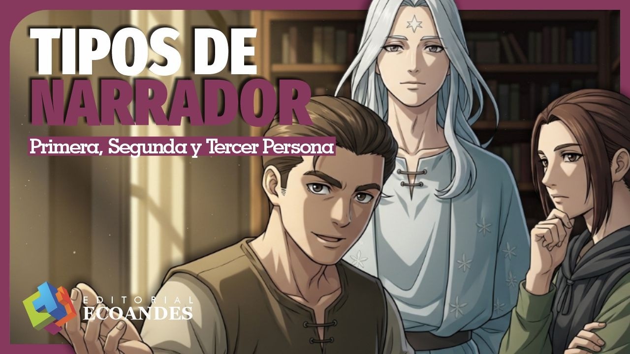 Tipos de Narrador: Primera, Segunda y Tercer Persona.