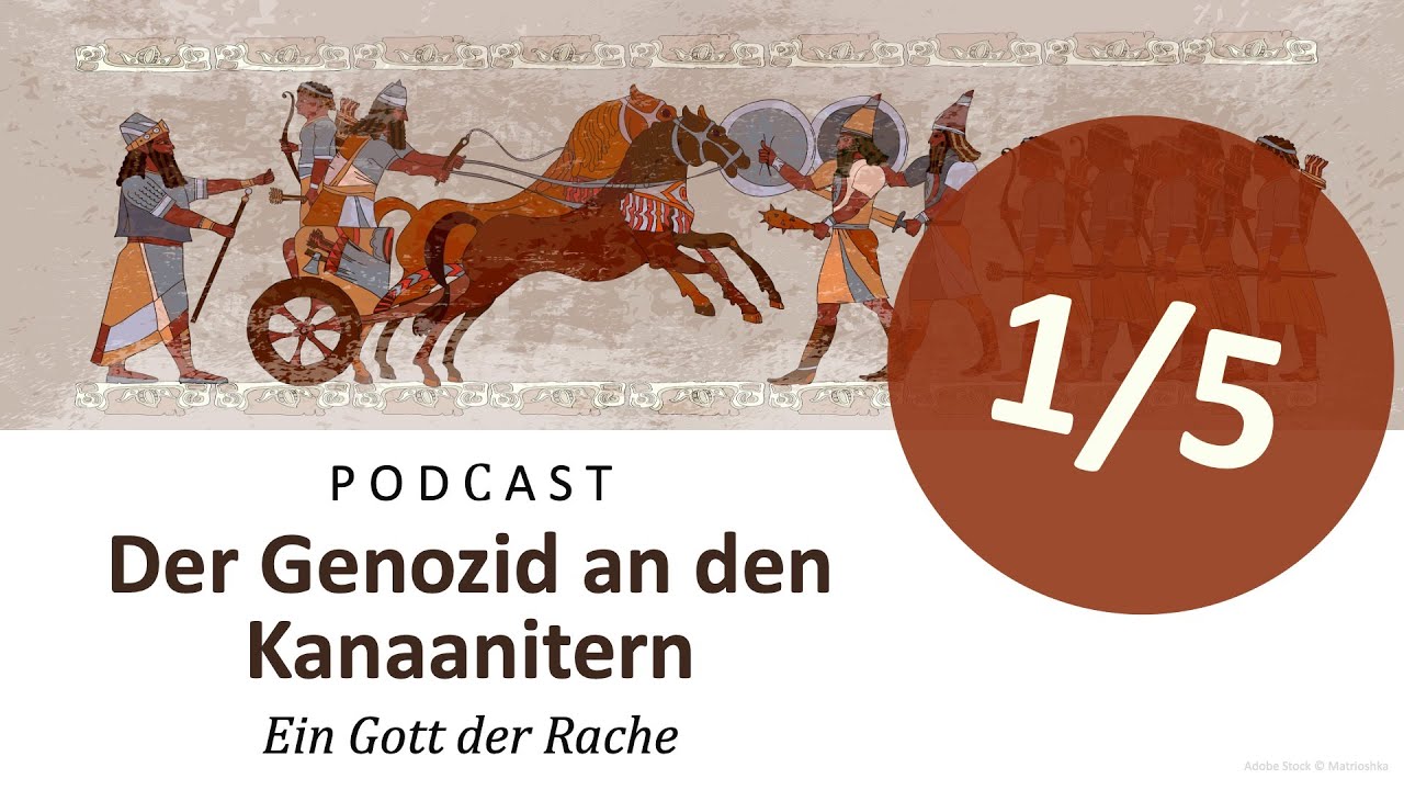 Podcast (Apologetik) - Der Genozid an den Kanaanitern (1/5) | Ein Gott der Rache