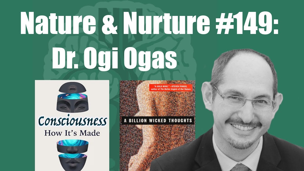 Nature & Nurture #149: Dr. Ogi Ogas - Autism, Sex, & Consciousness