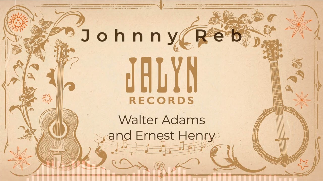 Walter Adams and Ernest Henry - Johnny Reb
