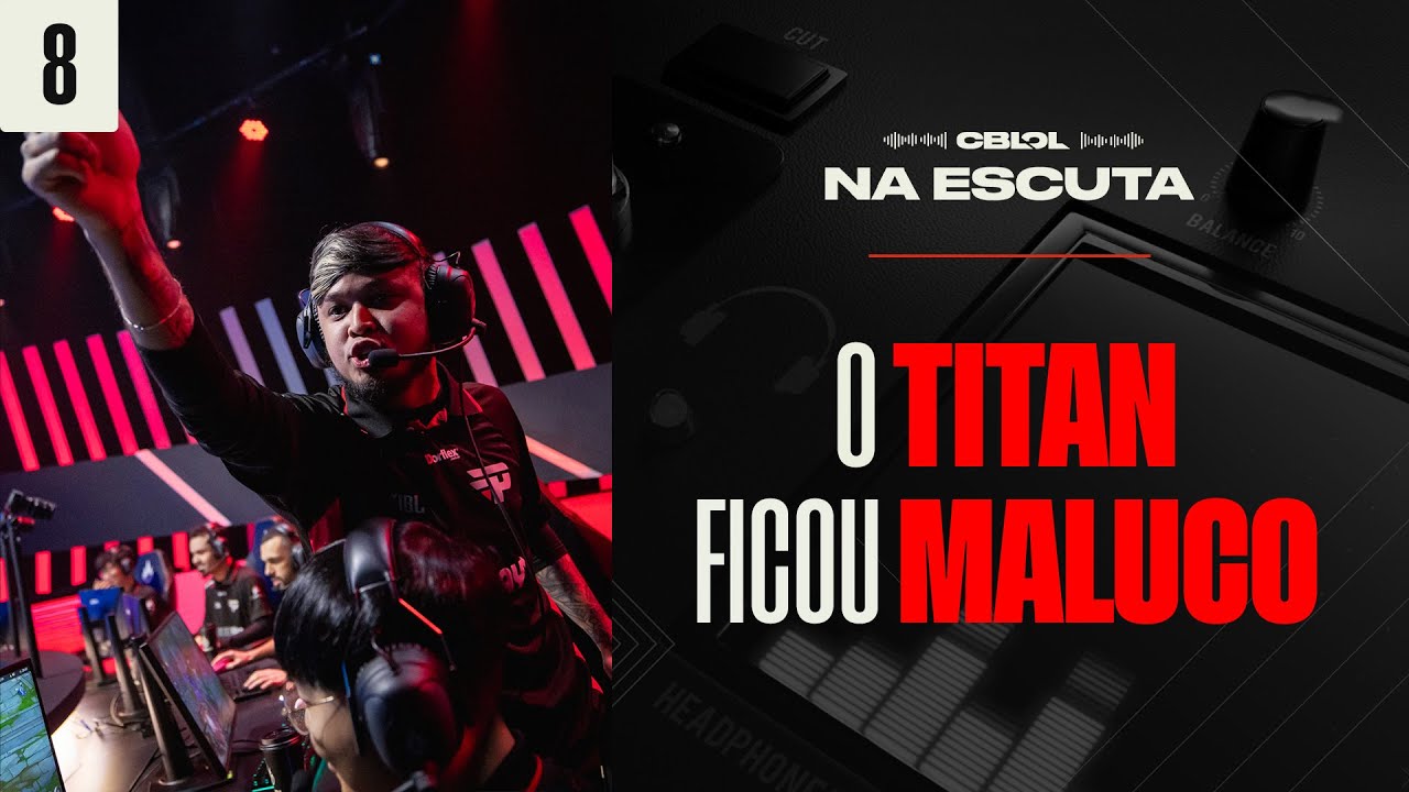 O TitaN ficou maluco! | Na Escuta: CBLOL 2024 (Segunda Etapa - Rodada 8)
