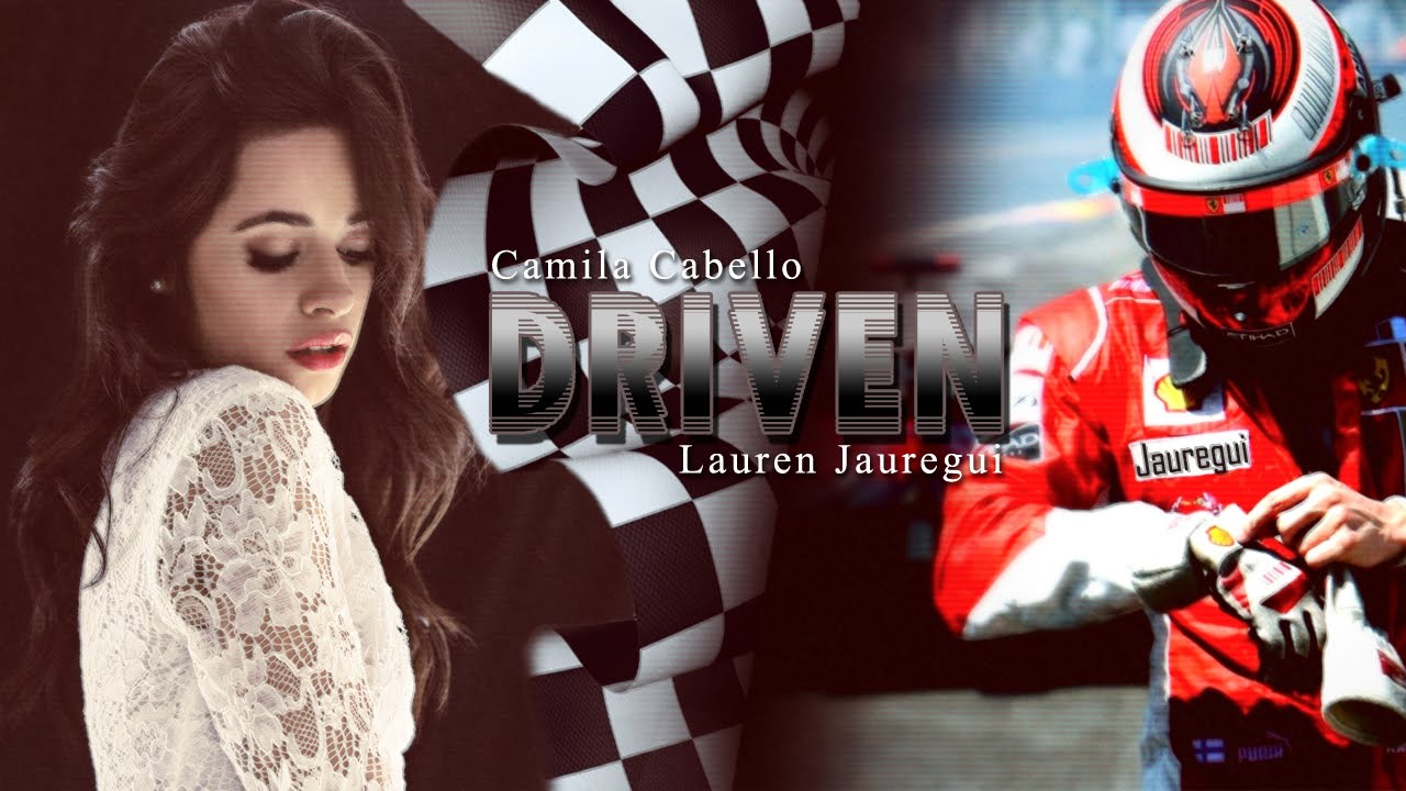 DRIVEN - [Fanfic Camren]