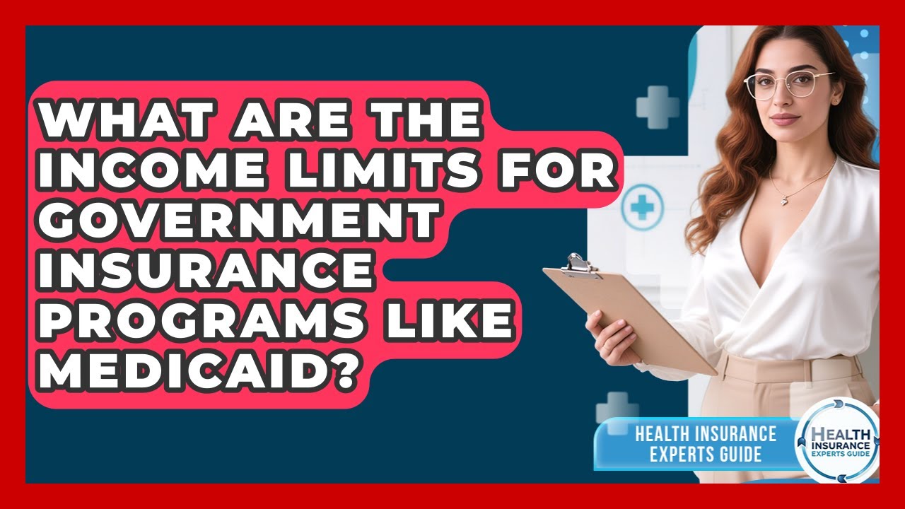 What Are the Income Limits for Government Insurance Programs Like Medicaid?