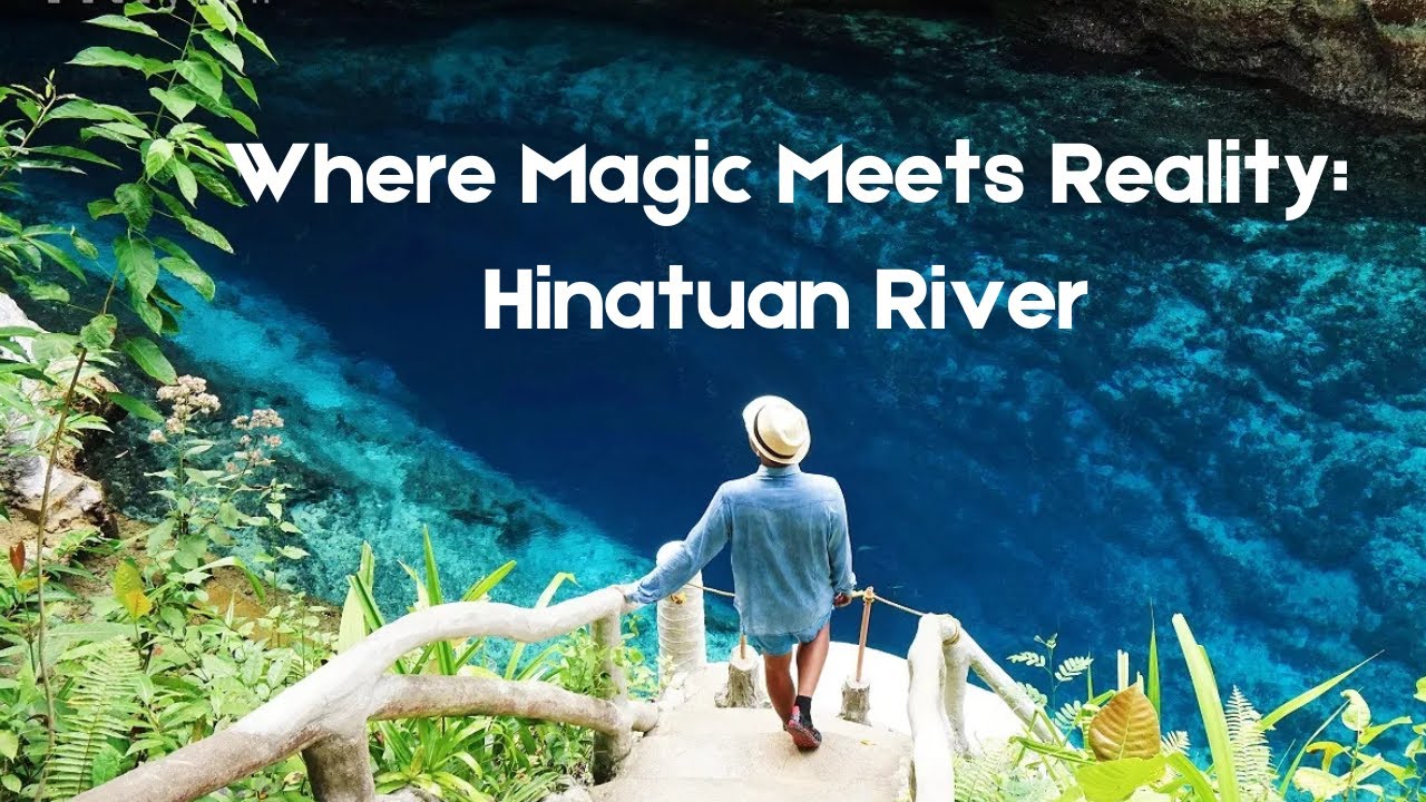 Where Magic Meets Reality Hinatuan River 