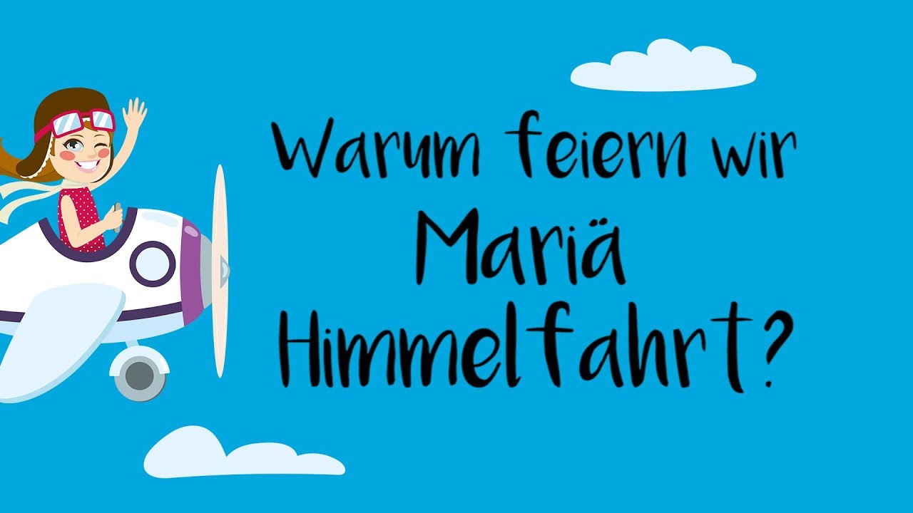 Warum feiern wir Mari&auml; Himmelfahrt?