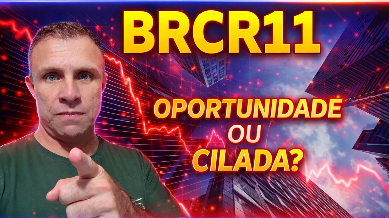 BRCR11: O FII Est&aacute; Barato ou &eacute; Armadilha? | An&aacute;lise Completa
