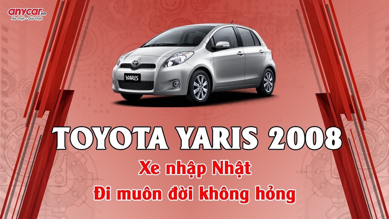 TOYOTA YARIS 2008 | XE NHẬP NHẬT - ĐI MUÔN ĐỜI KHÔNG HỎNG