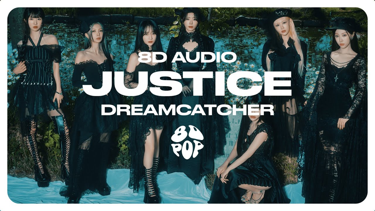 Dreamcatcher (드림캐쳐) - JUSTICE [8D AUDIO] 🎧USE HEADPHONES🎧