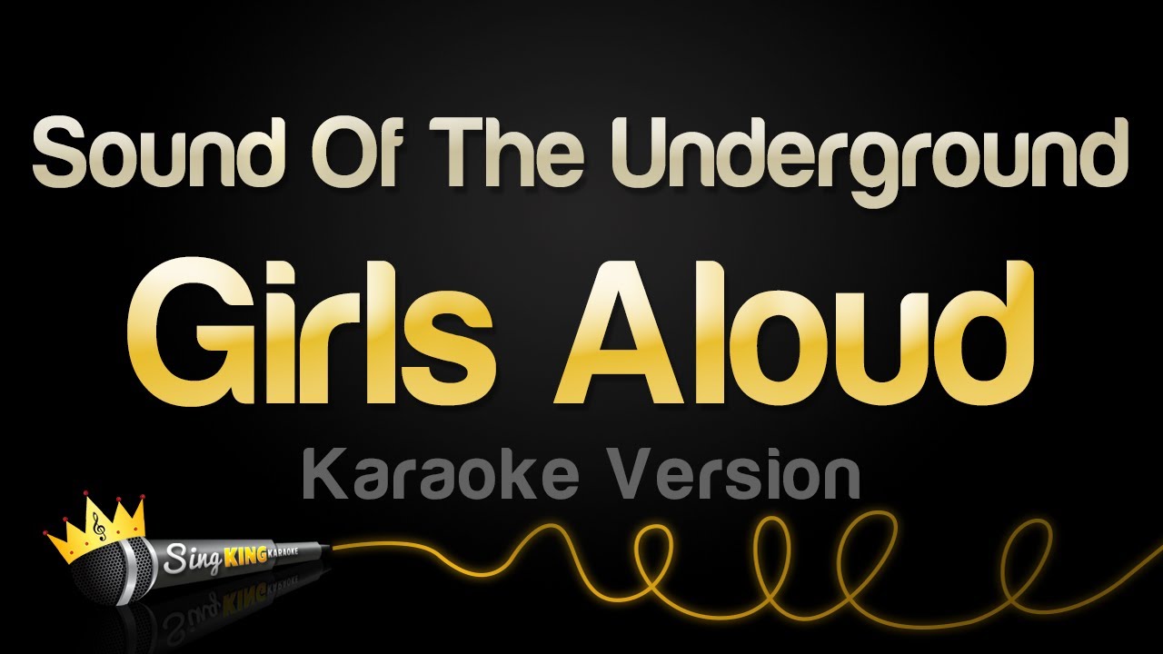 Girls Aloud - Sound Of The Underground (Karaoke Version)