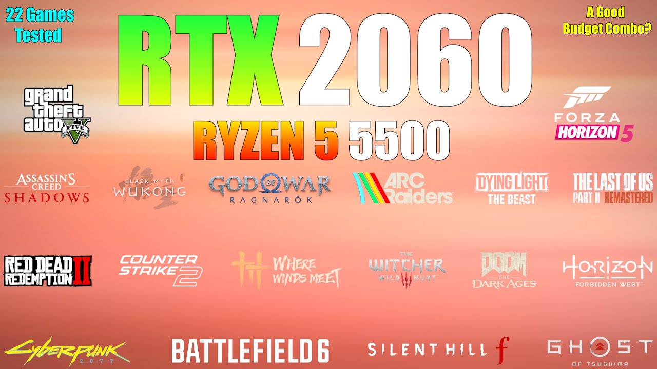 RTX 2060 + Ryzen 5 5500 - 22 Games Tested - A Good Budget Combo?