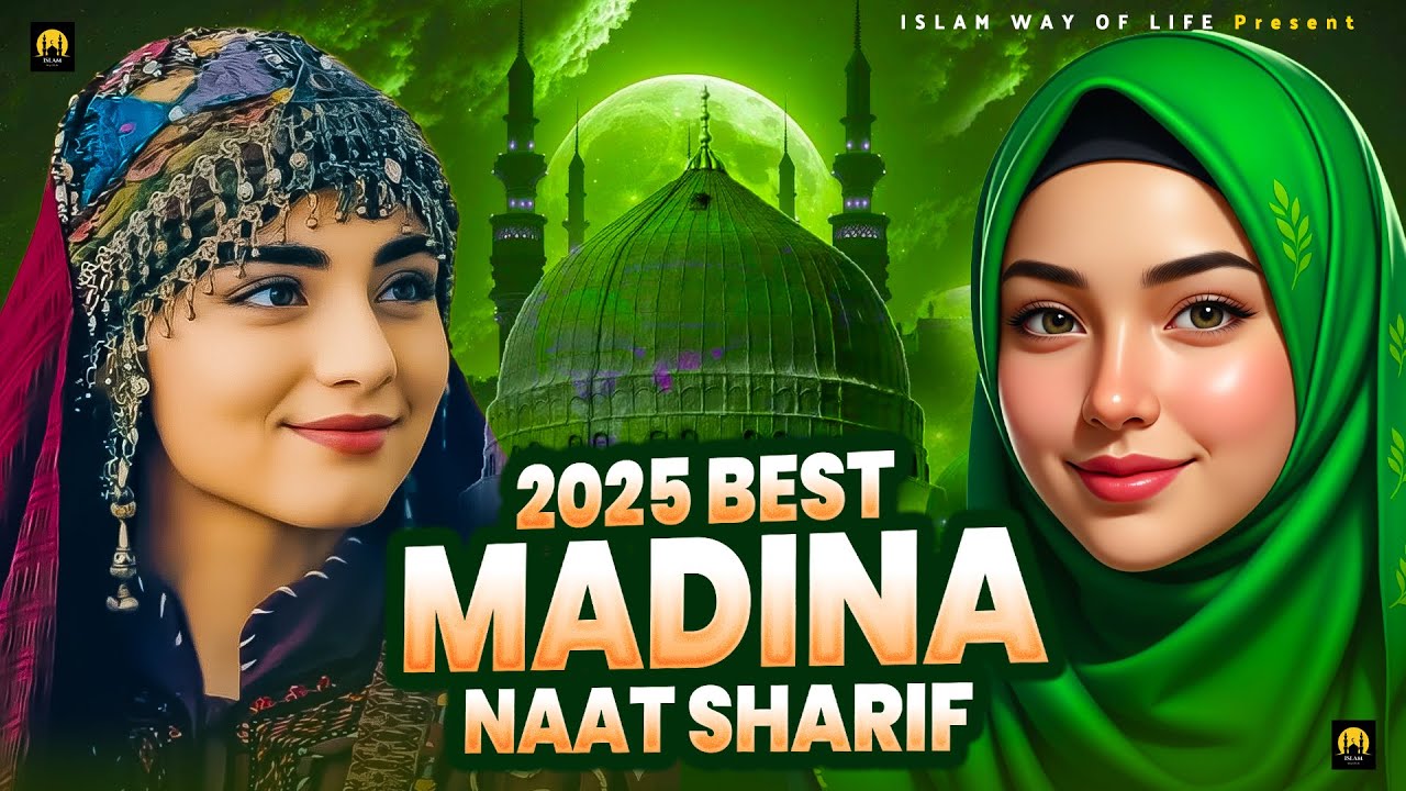2025 Best Madina Naat Sharif - Very Heart Touching Naat - Madina Naat Sharif - Best Naat Sharif