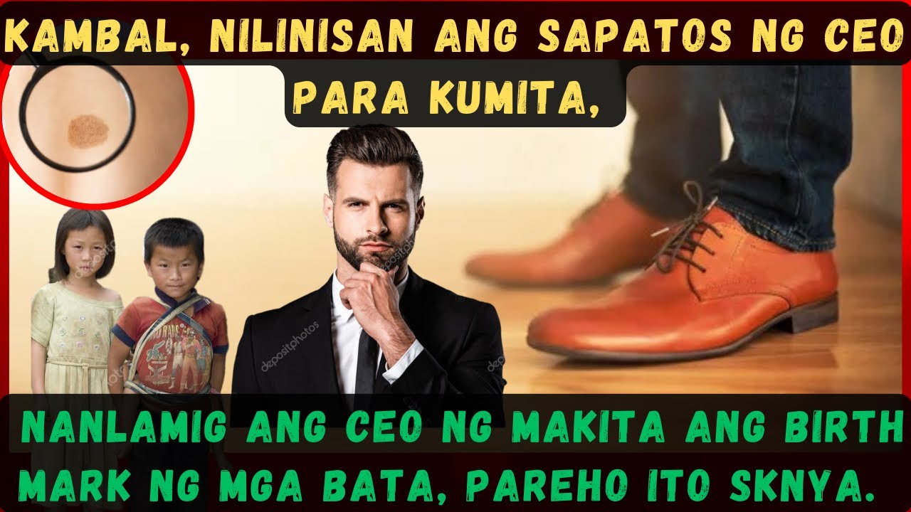 NILINISAN ANG SAPATOS NG CEO PARA KUMITA,NANLAMIG ANG CEO NG MAKITA ANG BIRTH MARK NG MGA ITO, SAME 