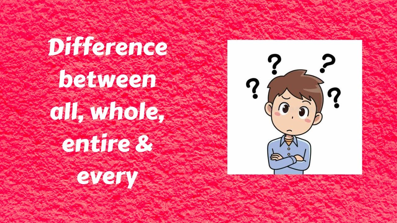 Difference between all,whole, entire and every | Homework at the end of the video