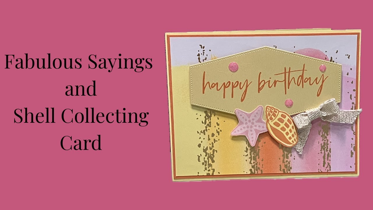 No. 462 Stampin' Up!  Fabulous Sayings and Shell Collecting Card