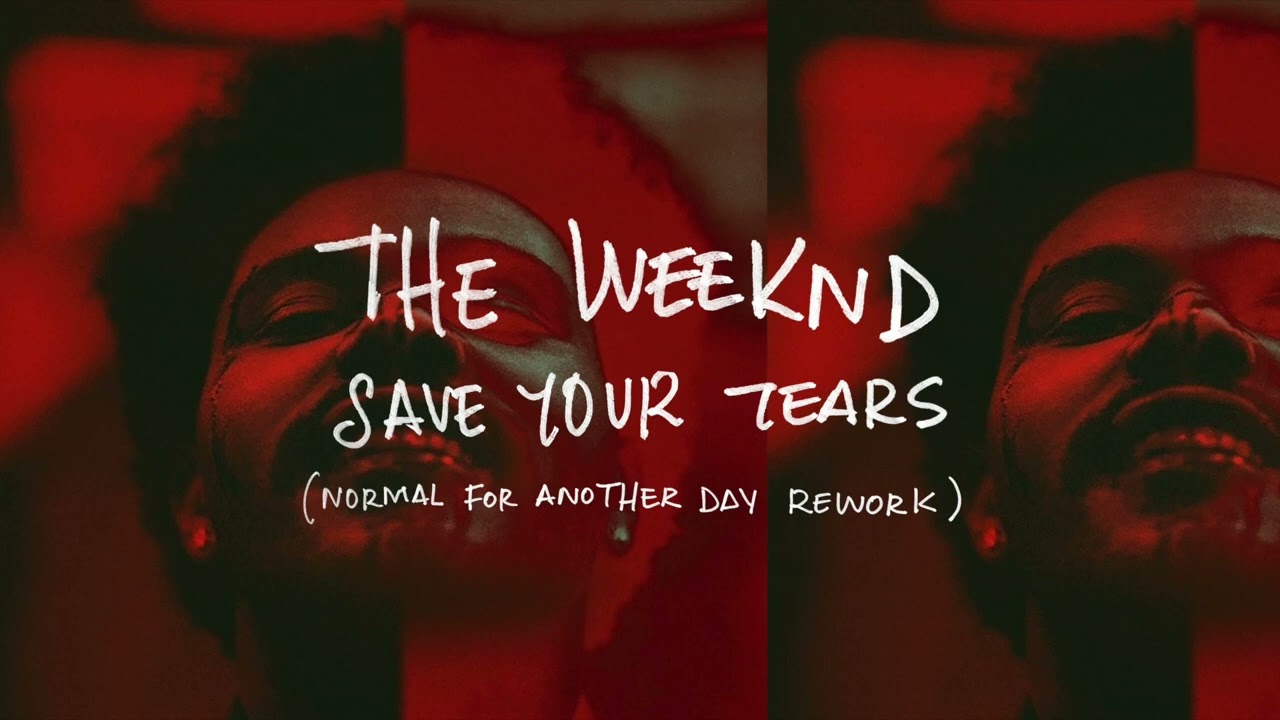 The Weeknd / Save your tears (Normal for another day Rework)