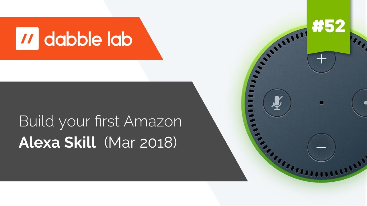 Building your first Amazon Alexa Skill - Dabble Lab #52
