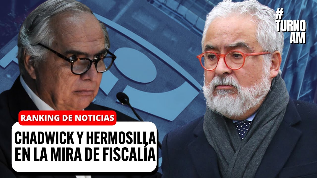 ¿Chadwick es la CLAVE? Fiscalía lo INVESTIGA y pide 14 AÑOS de cárcel a Hermosilla | #TURNOAM