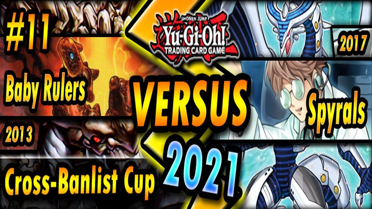 Baby Rulers (2013) vs. Spyrals (2017) | Cross-Banlist Cup 2021