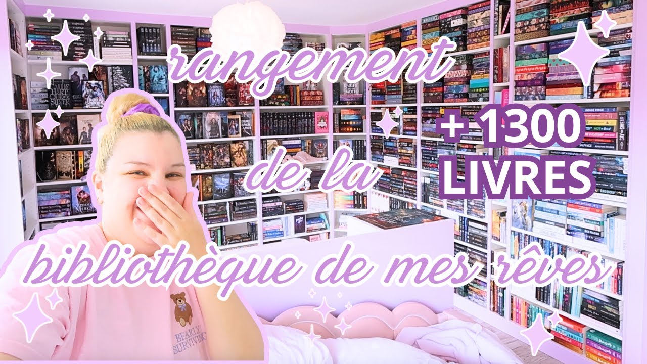 JE RANGE MES + DE 1300 LIVRES DANS MA NOUVELLE BIBLIOTH&Egrave;QUE  💜