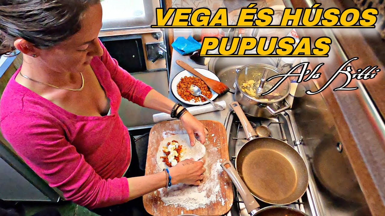 Kitti süt-főz a lakóautóban - Vega és húsos pupusas