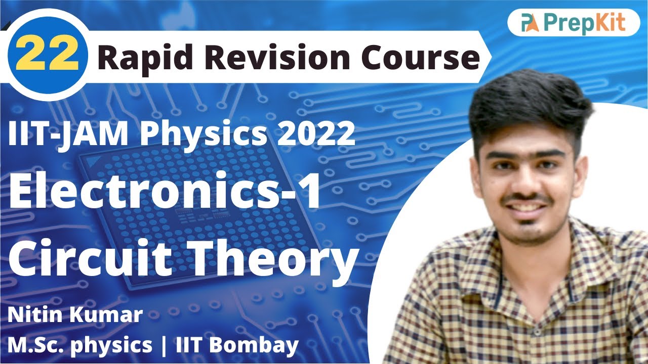 Circuit Theory | Electronics Revision Part-1 | RR L-22 | IIT JAM Physics | Nitin | PreKit