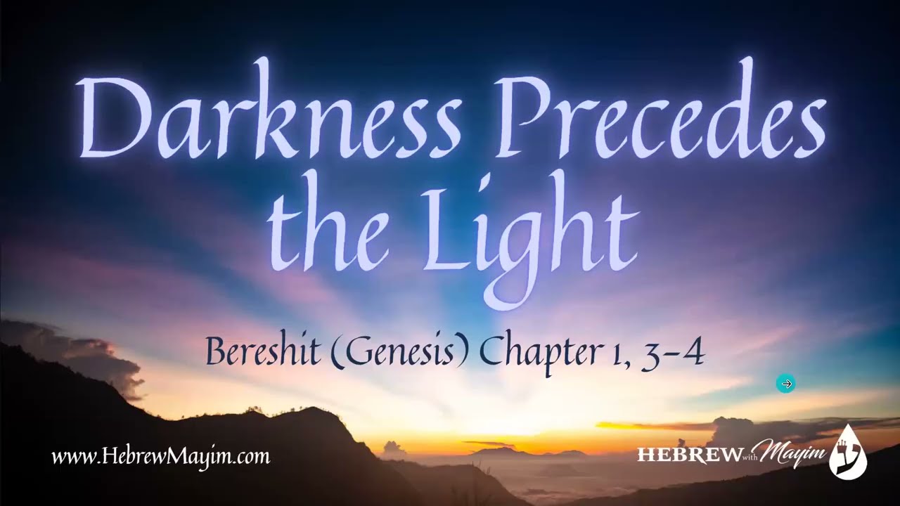 Learn to Read Biblical Hebrew, Genesis 1,3-4, Darkness Precedes the Light - HebrewMayim.com