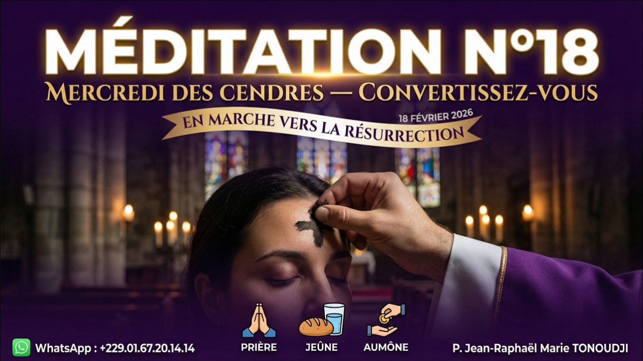 MÉDITATION N°18 : MERCREDI DES CENDRES — CONVERTISSEZ-VOUS | En Marche vers la Résurrection