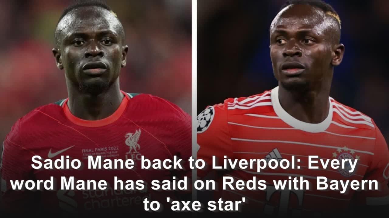 Sadio Mane back to Liverpool: Every word Mane has said on Reds with Bayern to 'axe star'