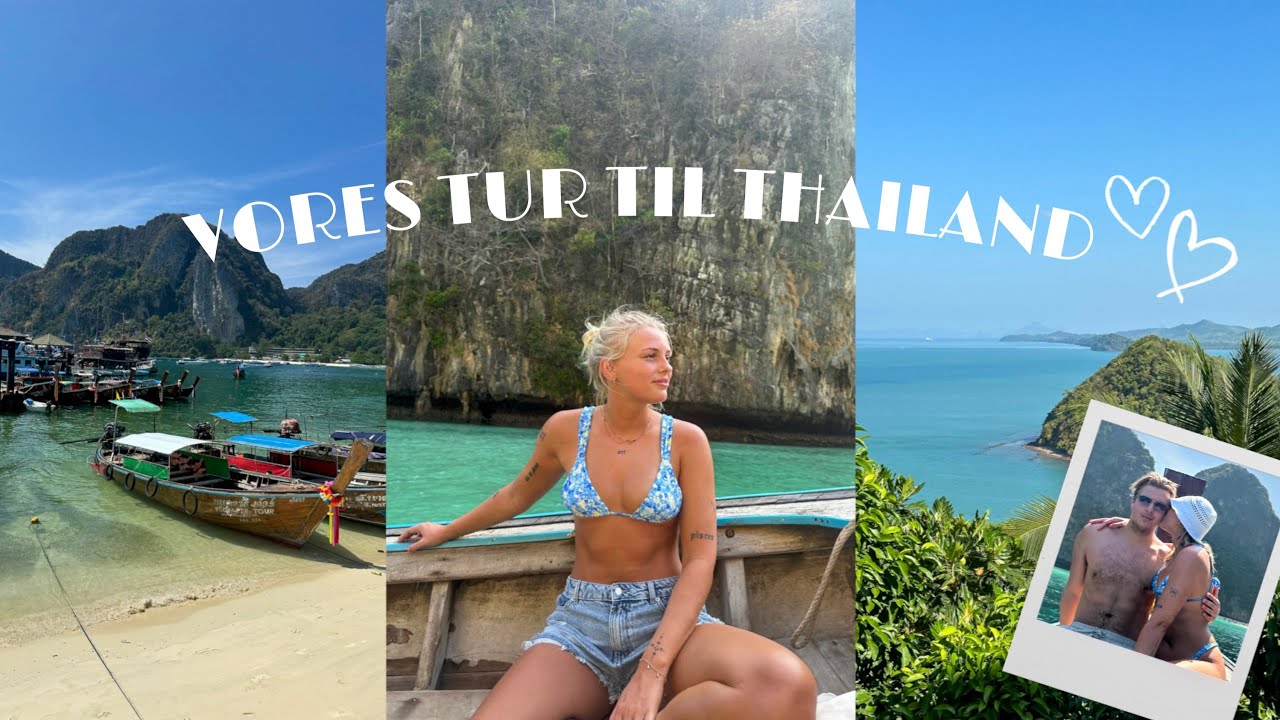 VLOG: Vores 16 dage i Thailand! (Phuket, Phi Phi & Yao Yai)