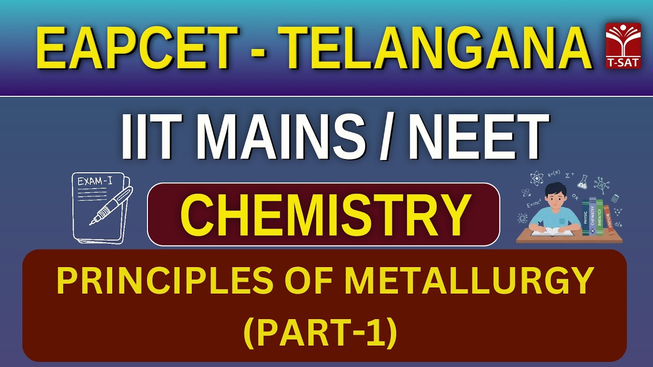 Chemistry | Principles Of Metallurgy (Part-1) | EAPCET | T-SAT