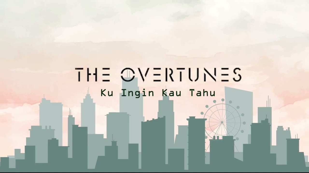 TheOvertunes - Ku Ingin Kau Tahu (Lyric Video)