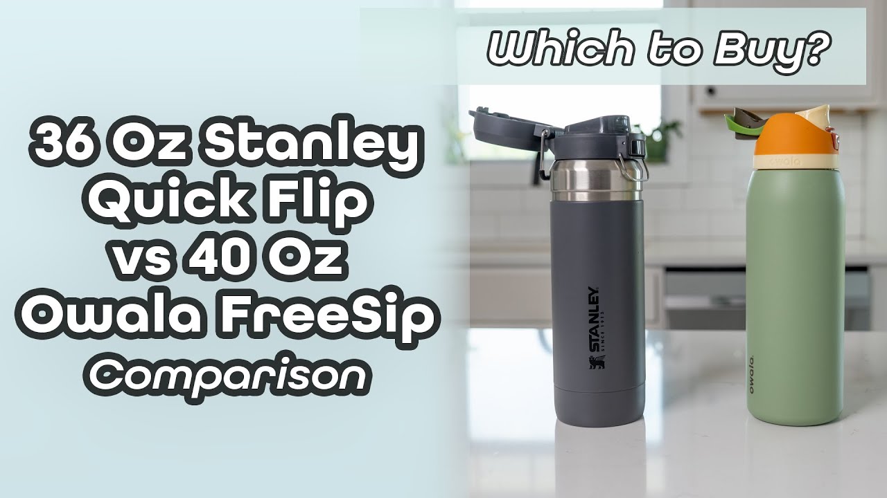 Which to Buy? Owala 40 Oz Freesip vs Stanley Quickflip Go 36 Water Bottles