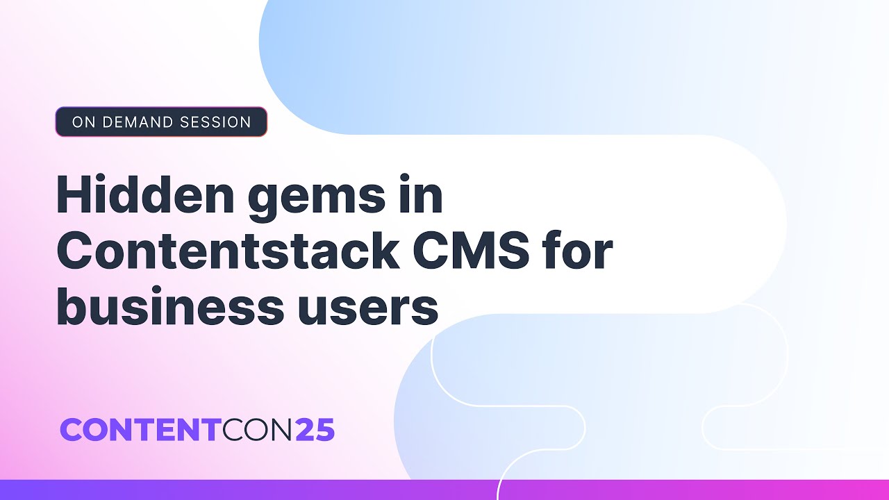 Hidden gems in Contentstack CMS for business users