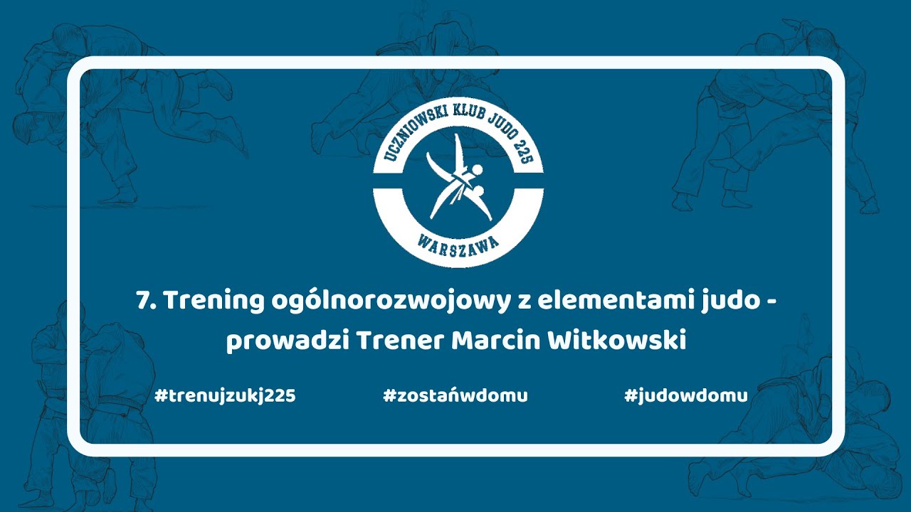 7. Trening og&oacute;lnorozwojowy z elementami judo - Trener Marcin Witkowski