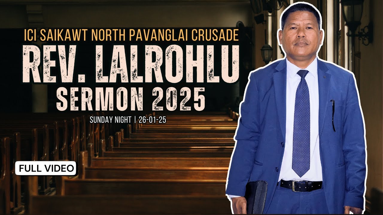 Rev Lalrohlu Sermon 2025 | Independent Church of India | Saikawt North Pavanglai Crusade 2025