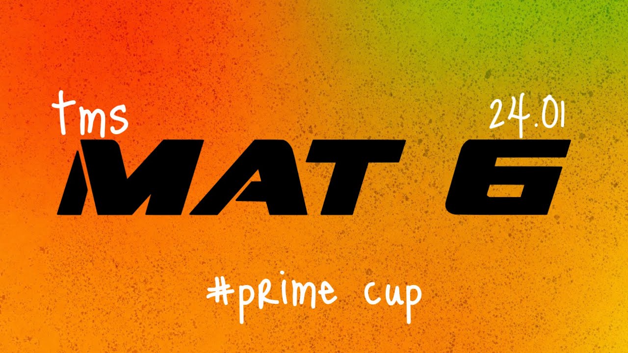 [Day 1 – Mat 6] TMS PRIME CUP 2026